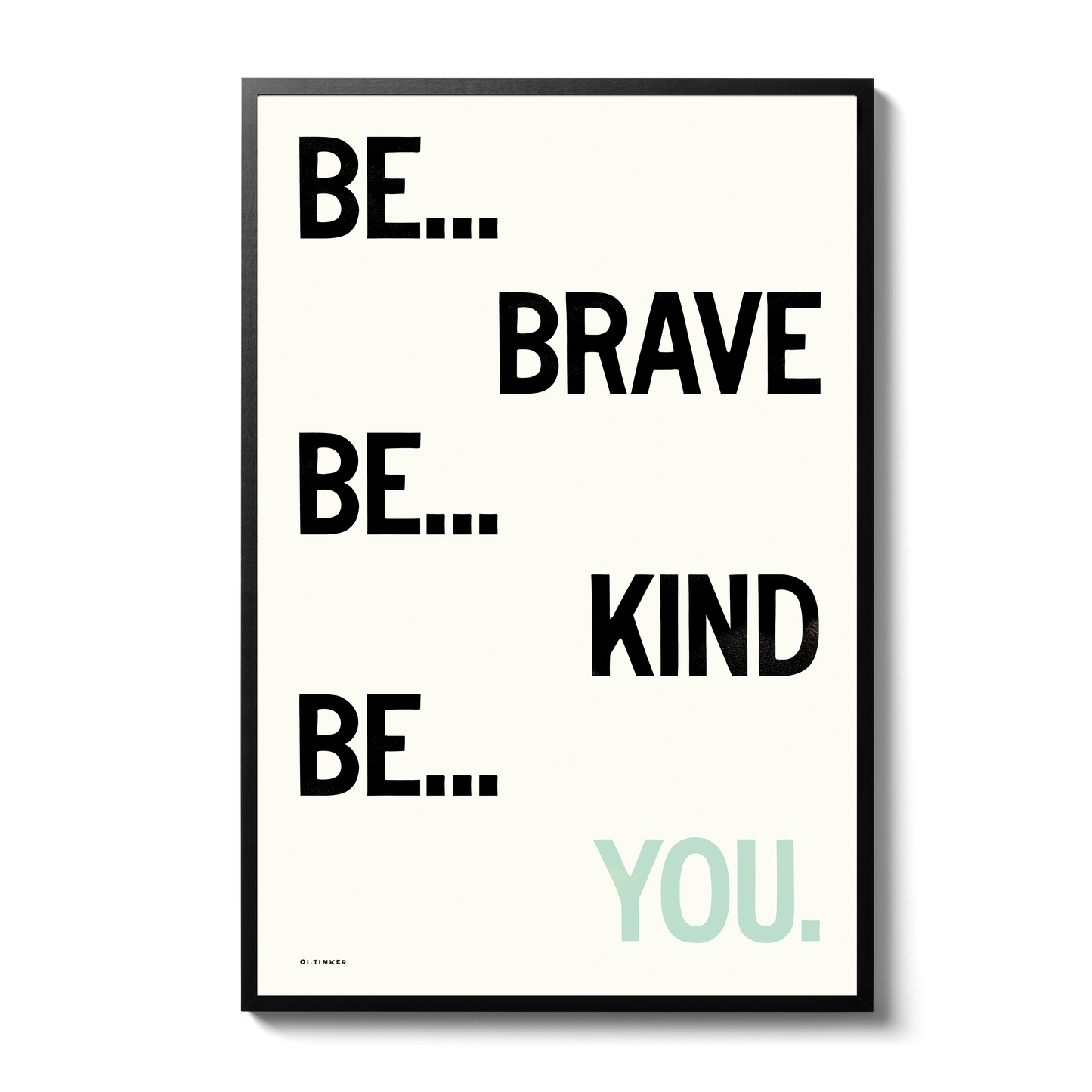 Be Brave. Be Kind. Be You.