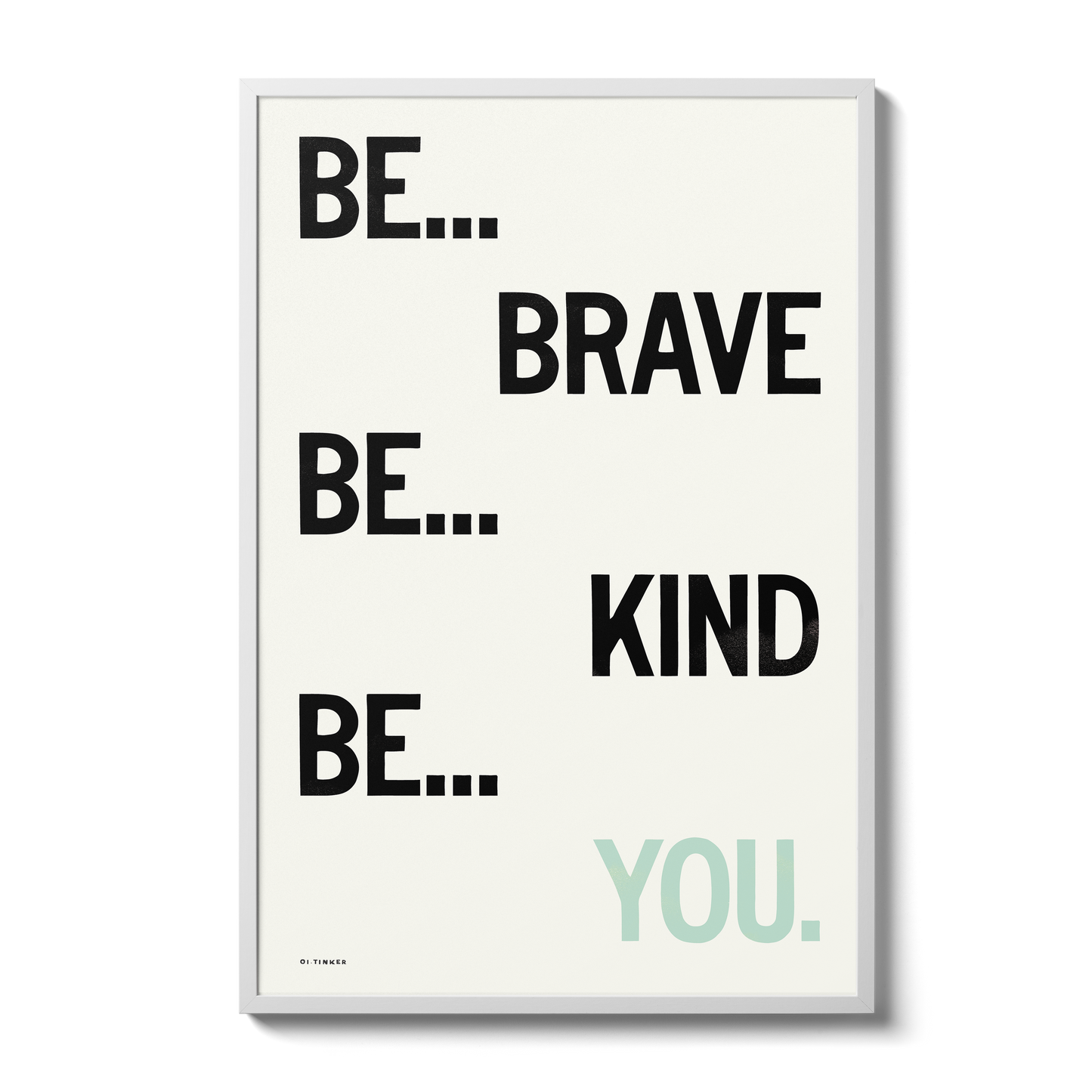 Be Brave. Be Kind. Be You.