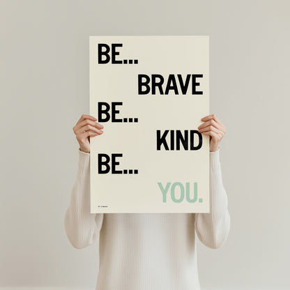 Be Brave. Be Kind. Be You.
