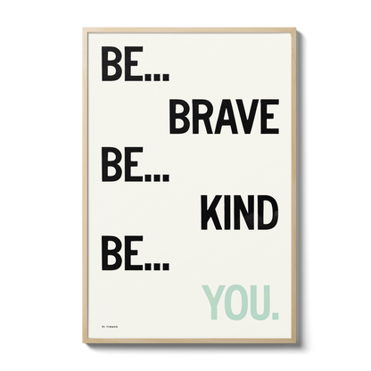 Be Brave. Be Kind. Be You.
